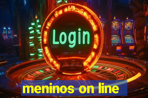 meninos on line